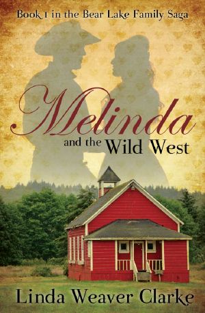 [A Family Saga in Bear Lake, Idaho 01] • Melinda and the Wild West